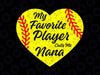 Baseball Nana Svg, Fun Gift For Nana Svg, My Favorite Players Call Me Nana Svg, Baseball Nana Png, Love Baseball Svg