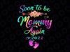 Soon to be Mommy Again 2022 Png,  Mother's Day Colorful Png, Baby Announcement, Pregnancy Announcement Png
