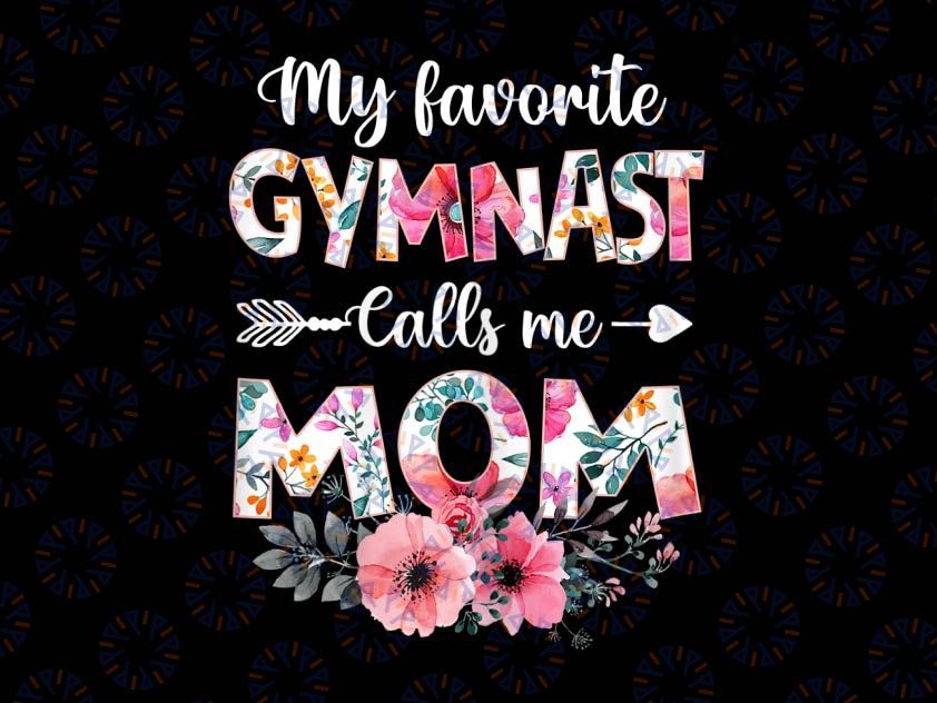My Favorite Gymnast Calls Me Mom Png, Gymnastic Mom Mothers Png, Gymnastics Png