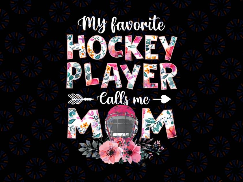 My Favorite Hockey Player Calls Me Mom Png, Hockey Mom Png, Mom Gift, hockey mom Png