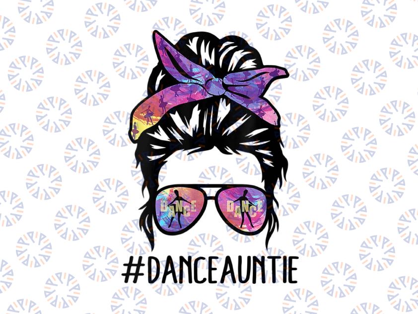 Dance Auntie Life Messy Bun Png, Ballet Dancing Mother's Day Png, Dance Life Bundle, Mom, Dance Sublimation Designs Downloads