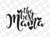 The Best Mama Svg, Mom Svg, Mom Life Svg, Mommy Quote Svg, Best Mama Svg, Cute Tribal Svg Cut Files for Cricut & Silhouette, Png