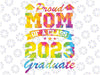 Proud Mom of a Class of 2023 Graduate Tie DyePng, Proud Mom of a Class Png, Mother's Day Png, Digital Download