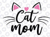 Cat Mom Happy Mothers Day For Cat Lovers Family Matching Svg, Mom Crazy Lady, Love Cat Mom Svg, Mother's Day, Digital Download