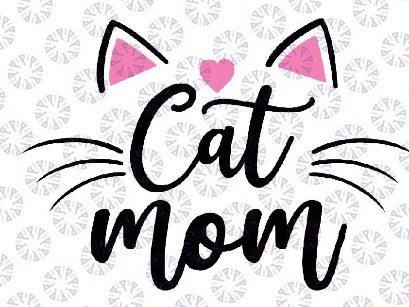 Cat Mom Happy Mothers Day For Cat Lovers Family Matching Svg, Mom Crazy Lady, Love Cat Mom Svg, Mother's Day, Digital Download