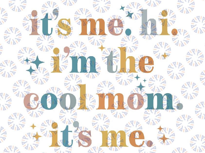 It's Me Hi I'm The Cool Mom It's Me Svg, I'm the Cool Mom Retro Svg, Mother's Day, Digital Download