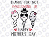 Thanks For Not Swallowing Us Happy Mother's Day Funny Svg, Thanks For Not Swallowing Svg, Mother's Day, Digital Download