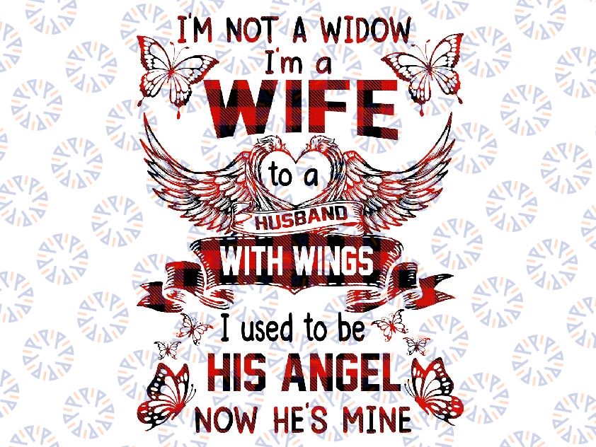 I'm Not A Widow I'm A Wife To A Husband With Wings Png, Memorial Design Png, Husband In Heaven Png, Mother's Day, Digital Download