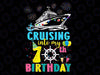 Custom File Cruising Into My 7th Birthday Svg, 7th Birthday, Personalized Birthday Cruise Png, Mother's Day, Digital Download