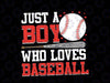 American Sport Just A Boy Who Loves Baseball Svg, Baseball Lover Svg, Baseball Player Png, Mother Day Svg, Digital Download