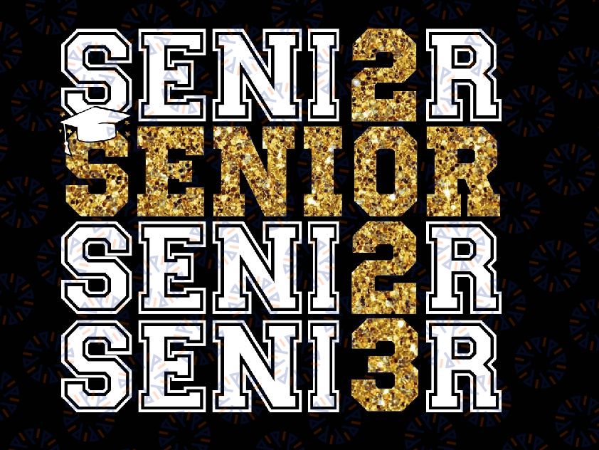 Senior 2023 Class of 2023 Seniors Graduation 23 Graduate Png, Seniors Graduation 2023 Png, Mother Day, Digital Download