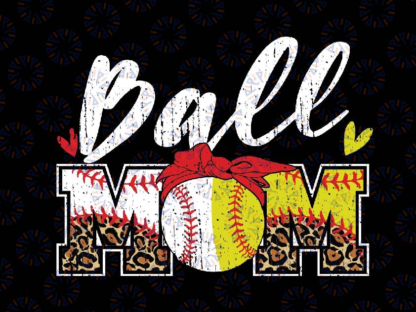 Ball Mom Baseball Softball Mom Mama Women Mother's Day Png, Baseball Mom Png, Ball Mom Leopard Png, Mother Day, Digital Download