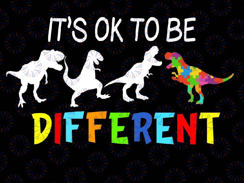 It's Ok to be Diferent Svg Png Dinosaur Png, Autism Awareness, Autism svg, Dino Autism Png, Autism Awareness svg, Mother Day, Digital Download