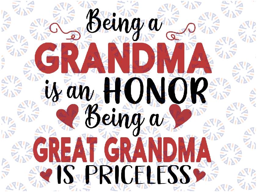 Being A Grandma Is An Honor Being Great Grandma Is Priceless Svg, Mother's Day Svg, Mom Life Svg, Motherhood Svg, Digital Download