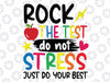 Rock The Test Do Not Stress Svg, Just Do Your Best Svg, Rock The Test Teacher Svg, Mothers Day Svg, Testing Day Funny Teacher Svg