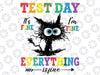 Test Day Funny Stressed Cat Teacher Student Kids Testing Day Svg, Its Fine I am Fine Everything is Fine Svg, Mothers Day, Digital Download