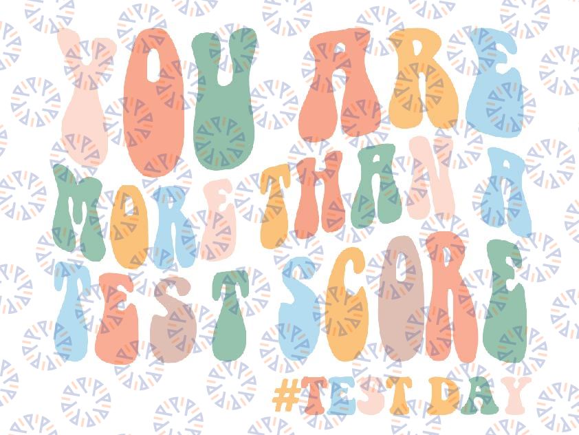 Groovy You Are More Than A Test Score Teacher Testing Day Svg, Testing Day Svg, Teacher Team Png, Mothers Day, Digital Download