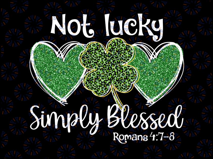 Not Lucky Just Blessed Leopard Png, Shamrock St Patrick Day Irish Png, St. Patrick’s Png, Kids St Patricks Day Png, Christian Romans Png