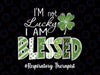 I'm not Lucky I'm Blessed Png, Respiratory Therapist Patrick Day Png, Saint Patricks Day Png, St Patricks Day Png Sublimation