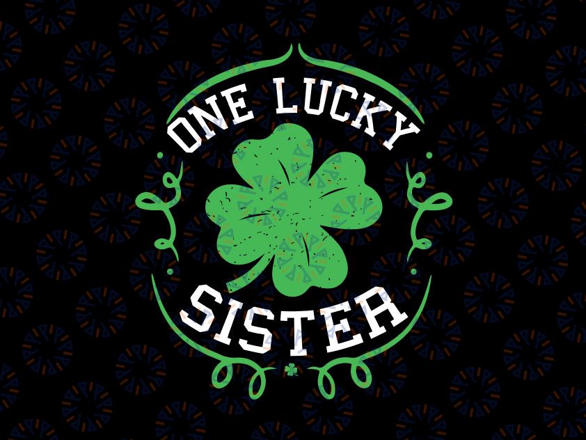 One Lucky Sister svg png, St Patrick's Day svg, One Lucky Family Matching svg, Saint Patricks Day Family svg, St.Patricks Day Gift Svg