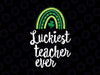 Luckiest Teacher Ever Svg png, St Patricks Day svg, Cute St. Patrick Day svg, Patty Day svg, St. Patrick, Shamrock svg