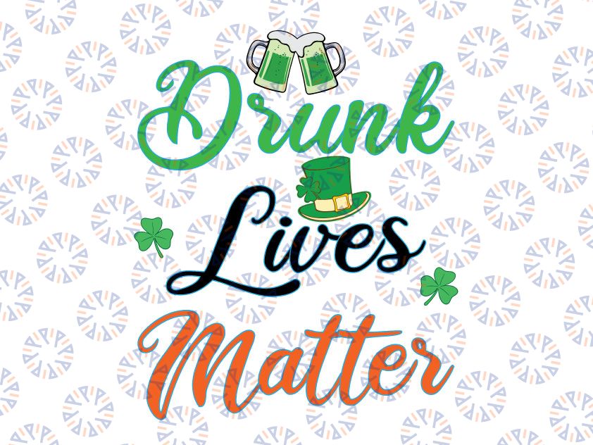 Shamrock Green Beer Svg, Happy St Patrick's Day 2022 svg png, Drunk Lives Matter, St. Patrick's Day,  St. Patricks Day, Cut File, Printable