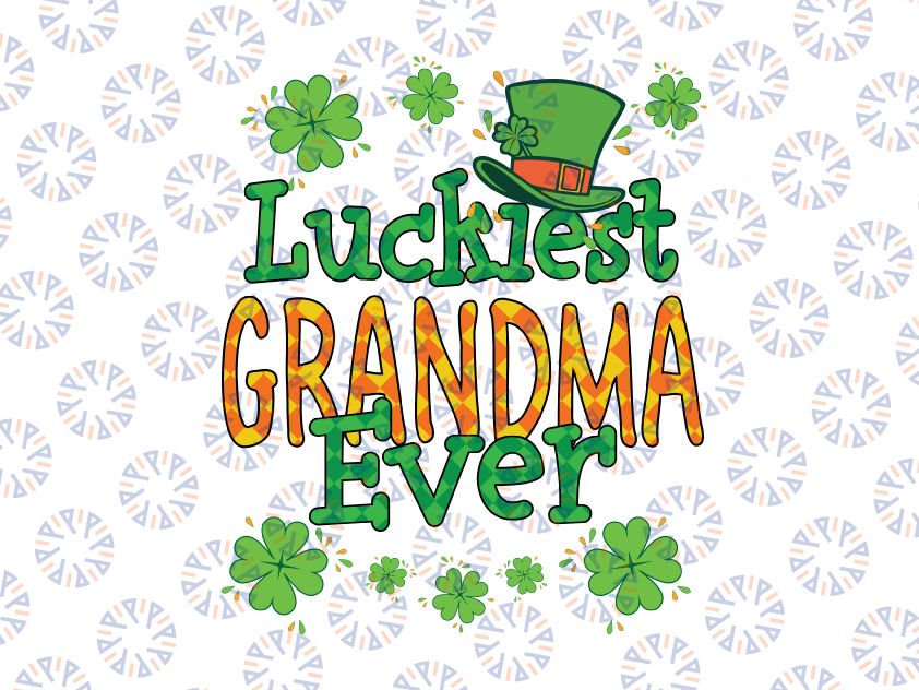 Grandma St Patrick Day Png, Luckiest Grandma Ever Png, St Patricks Day png, Lucky Grandma png, Lucky png, St. Patrick's Day png