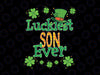 St Patrick Day PNG, Luckiest Son Ever Png, St Patricks Day png, Lucky png, Irish Png Sublimation Design