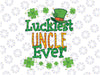 St Patrick Day PNG, Luckiest Uncle Ever Png, St Patricks Day png, Lucky png, Irish Png Sublimation Design