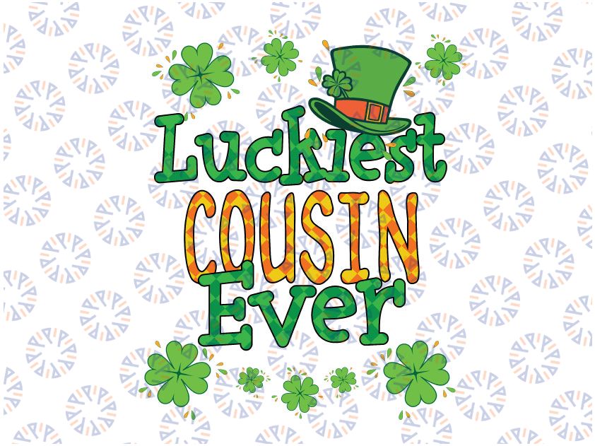 St Patrick Day PNG, Luckiest Cousin Ever Png, St Patricks Day png, Lucky png, Irish Png Sublimation Design