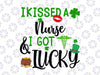 I Kissed A Nurse And I Got Lucky Svg, St Patrick's Day svg, Funny St Patricks Day svg, Saint Patrick's Cricut Silhouette png