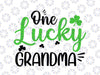 One Lucky Grandma Svg, St Patricks Day svg, Funny Grandma Gifts svg, Shamrock Svg, Grandma Svg, St. Patty's Svg, Svg for Cricut, Silhouette