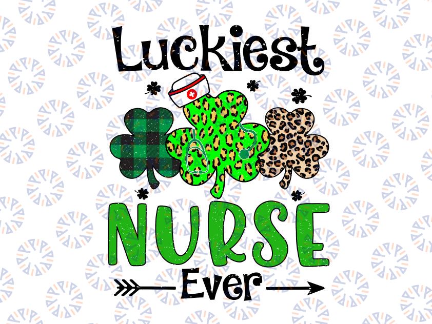 Luckiest Nurse Ever Png, Nursing St Patricks Day png, Shamrock Leopard png, St Patricks Day Png, Funny St Patrick's Day Nurse Png