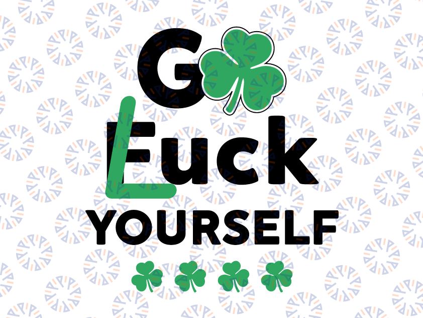 Go Luck Yourself svg png, St. Patrick's Day svg, Funny St. Patrick's svg, Irish Cut File