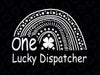 One Lucky Dispatcher Rainbow Svg, St. Patricks Day Dispatcher Svg, Irish Dispatcher Svg, Lucky Green Shamrock Dispatcher Svg, Shamrock