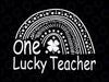 One Lucky Teacher Rainbow Svg, St. Patricks Day Teacher Svg, Irish Teacher Svg, Lucky Green Shamrock Teacher Svg, Shamrock