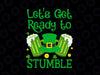 Let's Get Ready To Stumble Svg Png, St Patrick Day Gift Svg, Funny St Patricks Day Svg, St. Patrick's Day, Printable Image Svg Png