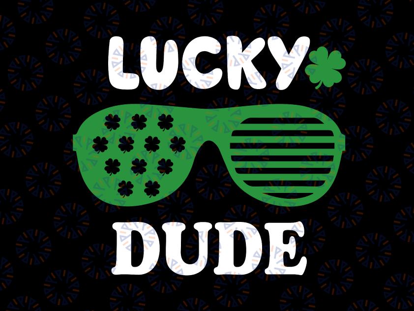 Lucky Dude St Patrick's Day Svg, Sunglasses With Shamrock Svg png, Lucky Dude svg , Mister lucky Svg, Lucky Svg