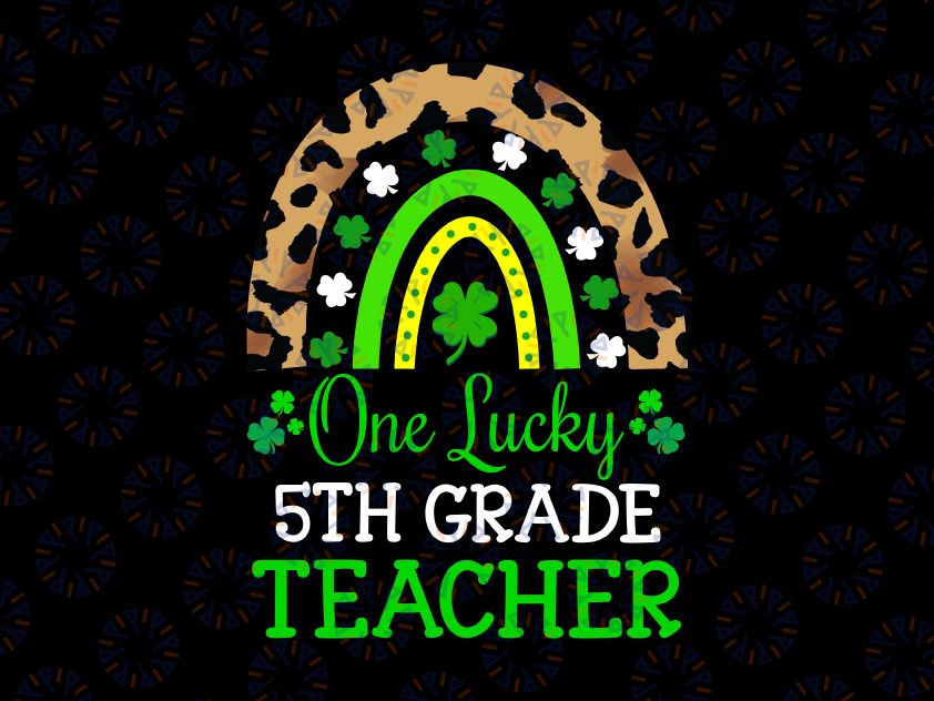 One Lucky To Be A 5th Grade Teacher Png, St Patrick's Day Leopard Png, Teacher St Patricks Png, 5th Grade Teacher Png