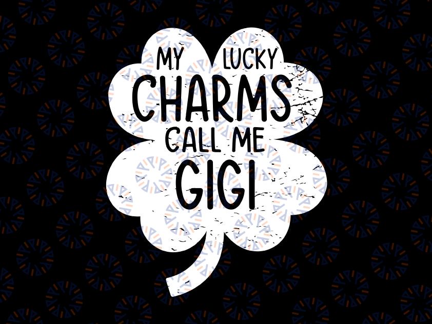 My Lucky Charms Call Me Gigi Svg Png, St Patricks Day Lucky Gigi Svg, St. Patrick's Day svg Sublimation, digital download