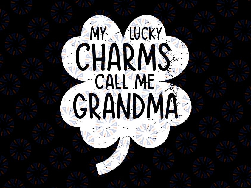 My Lucky Charms Call Me Grandma Svg Png, St Patricks Day Lucky Grandma Svg, St. Patrick's Day svg Sublimation, digital download