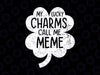 My Lucky Charms Call Me Meme Svg Png, St Patricks Day Lucky Meme Svg, St. Patrick's Day svg Sublimation, digital download