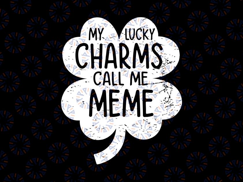 My Lucky Charms Call Me Meme Svg Png, St Patricks Day Lucky Meme Svg, St. Patrick's Day svg Sublimation, digital download