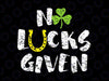 No Lucks Given SVG, Clover Shamrock St Patrick Day Svg Png, Funny St. Patrick's Day, St. Patrick's Day, Silhouette, Cricut, Cut File