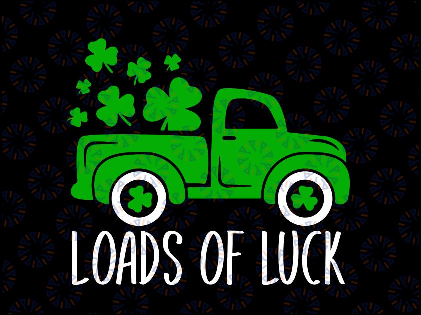 Loads of Luck Svg, Truck Shamrock St Patrick Day Svg, St Patricks Day Truck Svg, Lucky Shamrock, Old Truck Svg File for Cricut & Silhouette Png