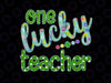One Lucky Teacher Png, Happy Easter Day Png, Shamrock Educator Clipart PNG Digital Download Sublimation Shirt Design