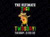 Taco Twosday PNG, Dabbing Taco Tuesday Feb 22nd 2022 2/22/22 Png, The Ultimate Taco Twosday Tuesday 2-22-22, Tacos Lover Twosday, PNG