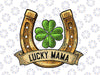 Lucky Mama Png, St Patricks Day Horseshoe Png, Shamrock 4 Leaf Clover Png, St Patricks Day Sublimation Designs Downloads