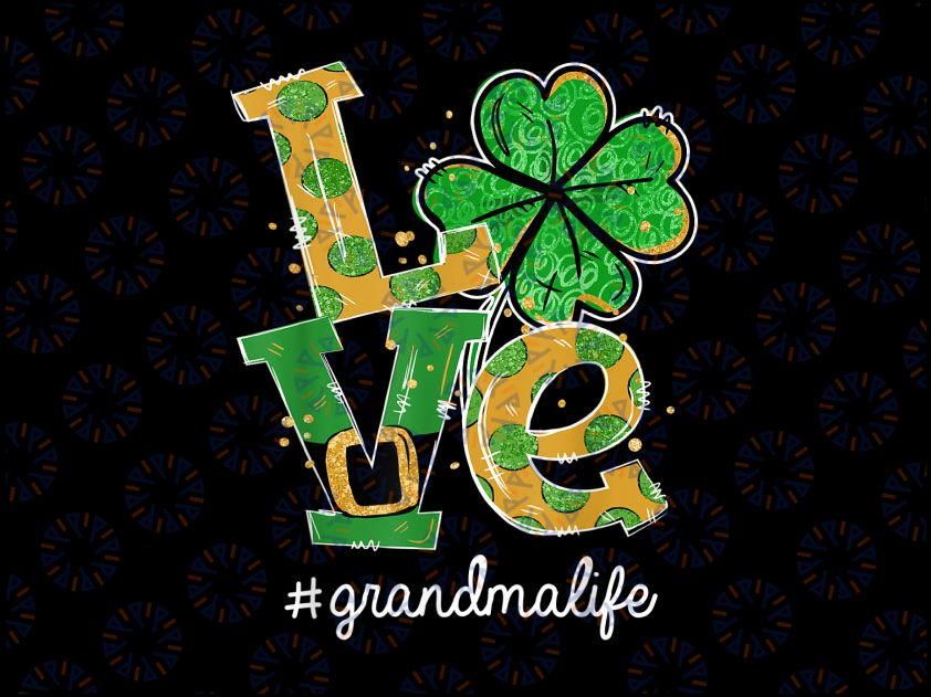 LOVE Shamrock Grandma Life PNG, Cute St Patrick's Day Png, St. Patrick’s Day Png, Shamrock Love Png, Kids St. Patrick’s Png Sublimation