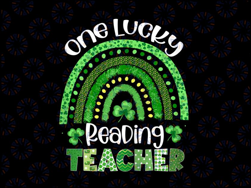 One Lucky Reading Teacher Rainbow PNG, Shamrock St Patrick's Day Png, One Lucky Teacher Png, Shamrock Teacher Sublimation Design Download